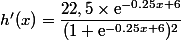 h'(x)= \dfrac{22,5\times \text{e}^{-0.25x+6}}{(1+\text{e}^{-0.25x+6})^2}
 \\ 
